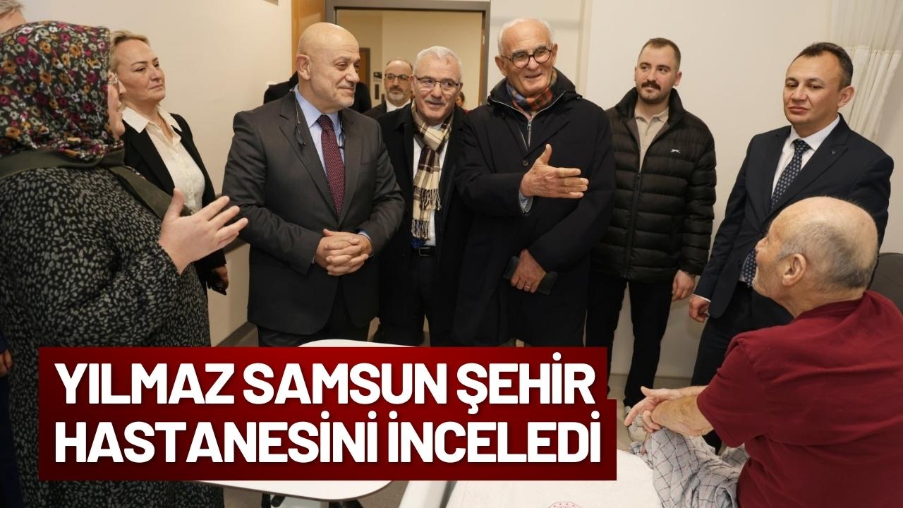 Yılmaz Samsun Şehir Hastanesini inceledi
