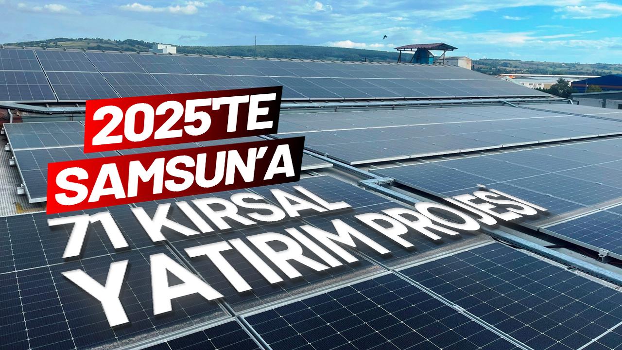 2025’te Samsun’a 71 kırsal yatırım projesi