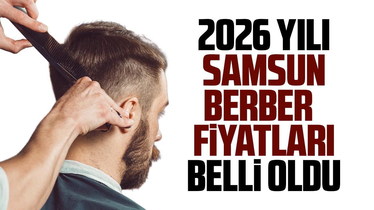 2026 yılı Samsun berber fiyatları belli oldu
