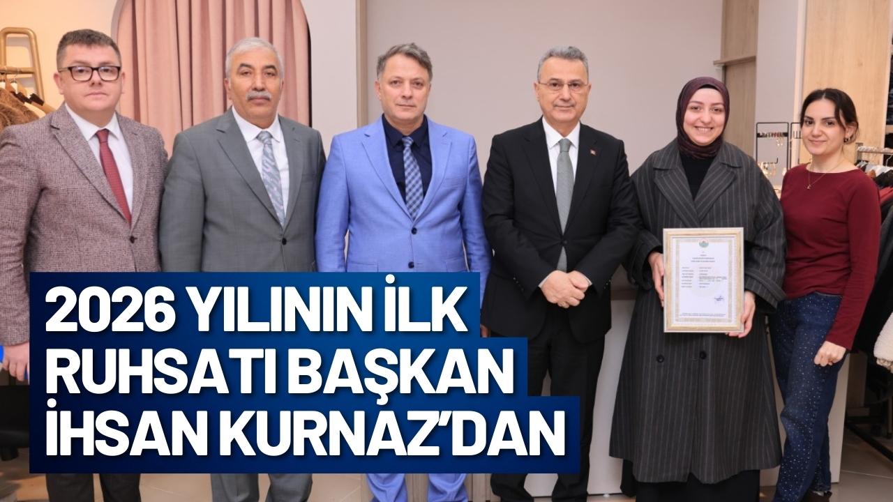 2026 yılının ilk ruhsatı Başkan İhsan Kurnaz’dan