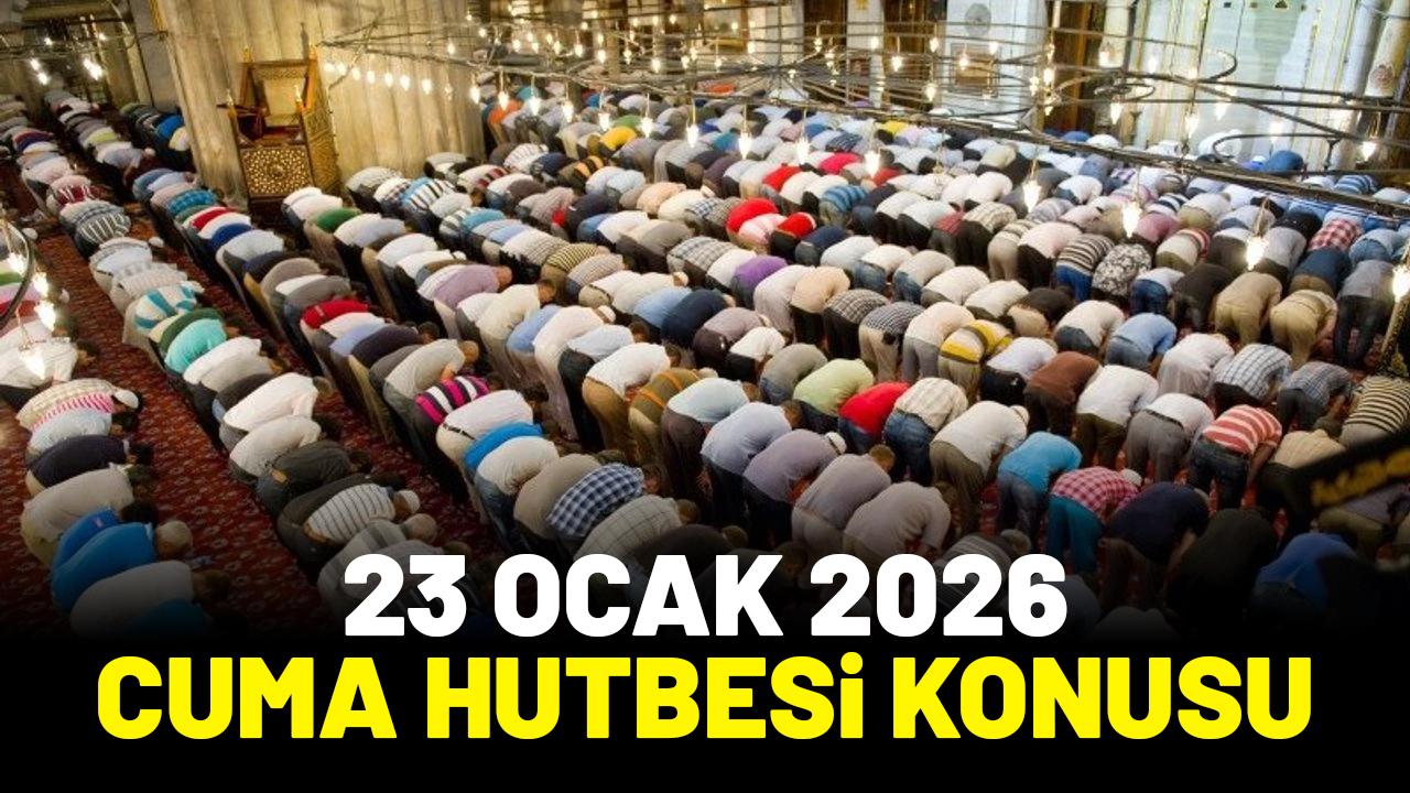 23 Ocak Cuma hutbesi konusu ne?