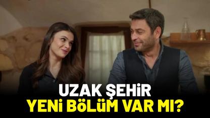 5 Ocak Pazartesi Uzak Şehir yeni bölüm var mı?