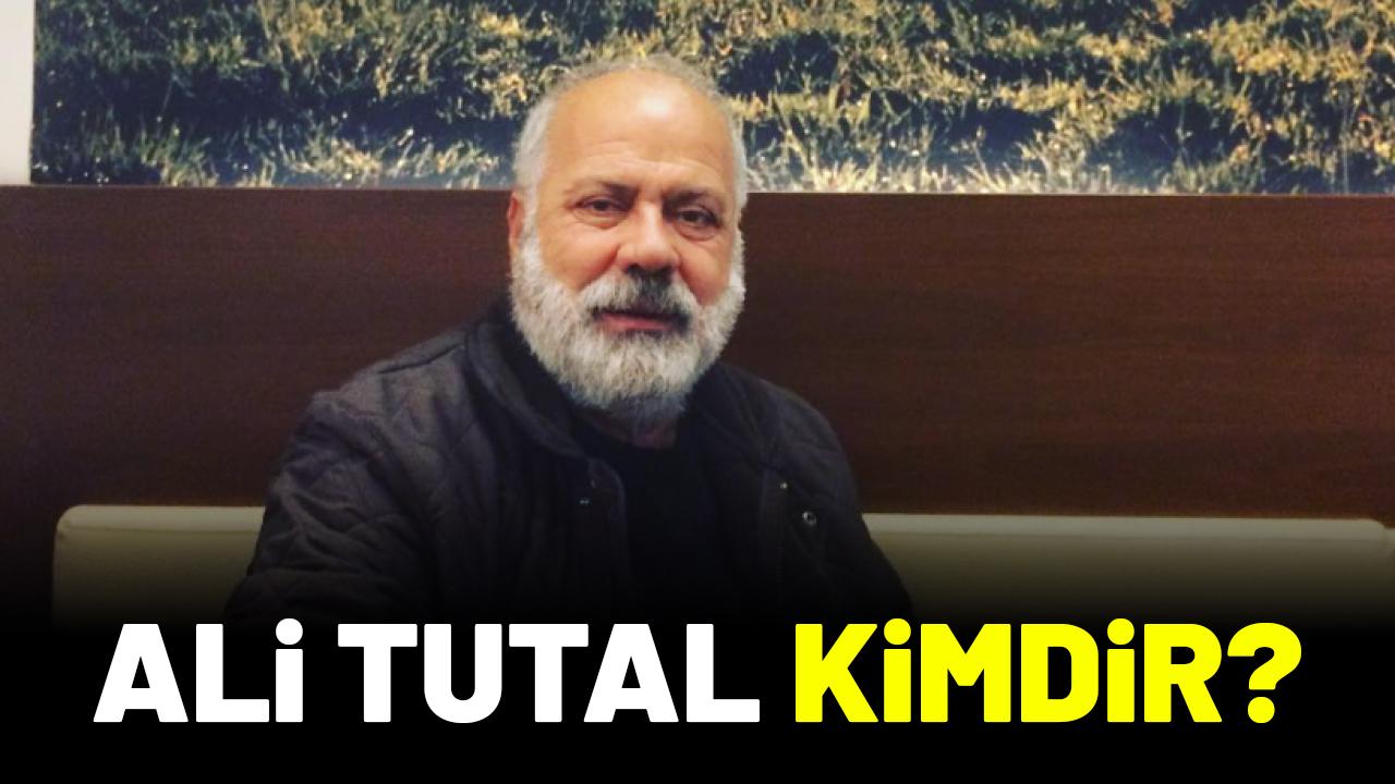 Ali Tutal kimdir?