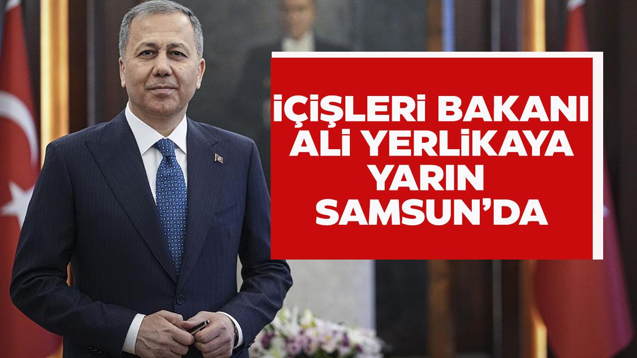 Ali Yerlikaya 24 Ocak Cumartesi günü Samsun'da