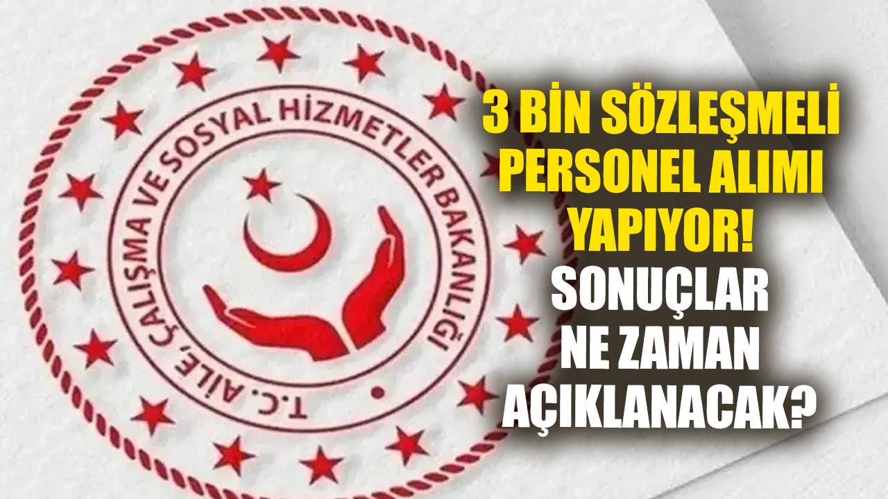 Bakanlık 3 bin sözleşmeli personel alımı yapıyor! Sonuçlar ne zaman açıklanacak?