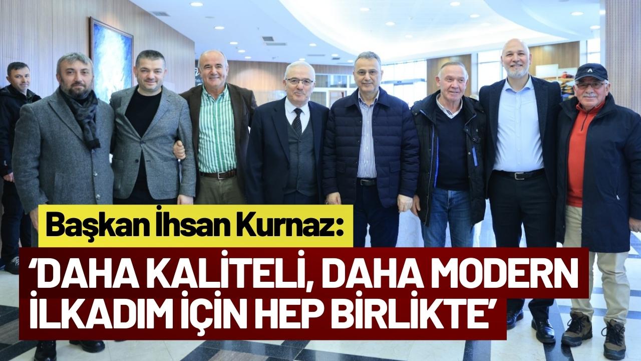 Başkan İhsan Kurnaz: ‘Daha kaliteli, daha modern İlkadım için hep birlikte’