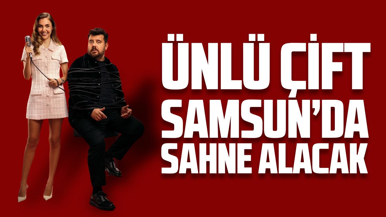 Berfu ve Eser Yenenler çifti Samsun'da tiyatro sahnesine çıkacak