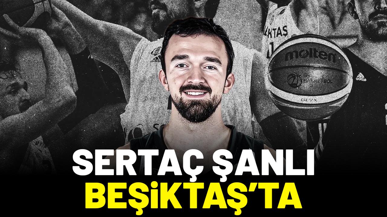Beşiktaş GAİN Sertaç Şanlı'yı kadrosuna kattı