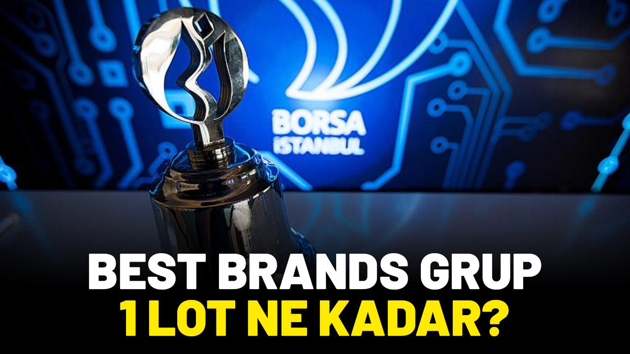 Best Brands Grup halka arz 1 lot ne kadar?