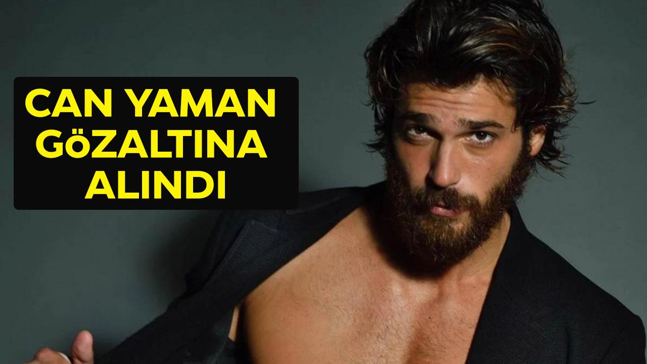 Can Yaman kimdir? Can Yaman gözaltına alındı! Üzerinden neler çıktı?