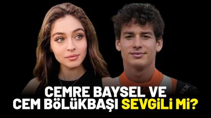 Cemre Baysel ve Cem Bölükbaşı sevgili mi?