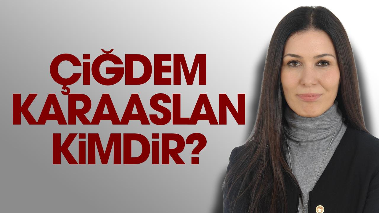 Çiğdem Karaaslan kimdir?
