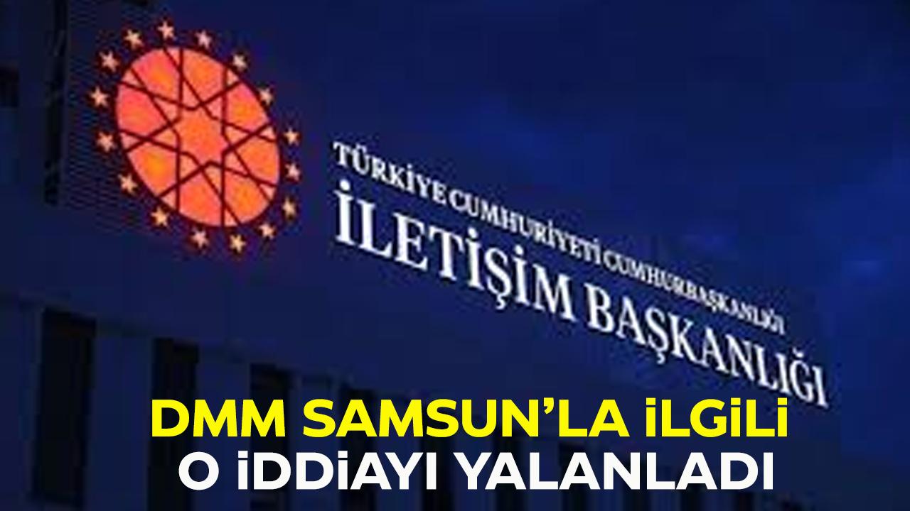 DMM'de Samsun ile ilgili o iddiayı yalanladı