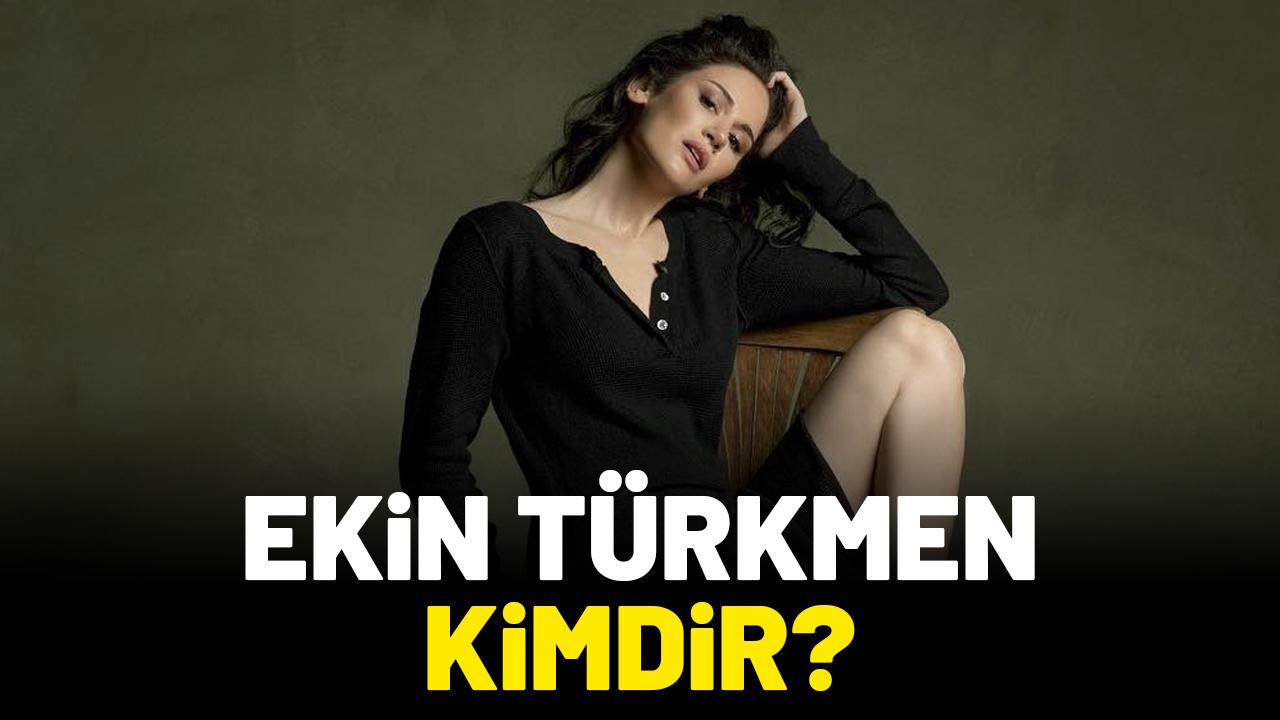 Ekin Türkmen kimdir?