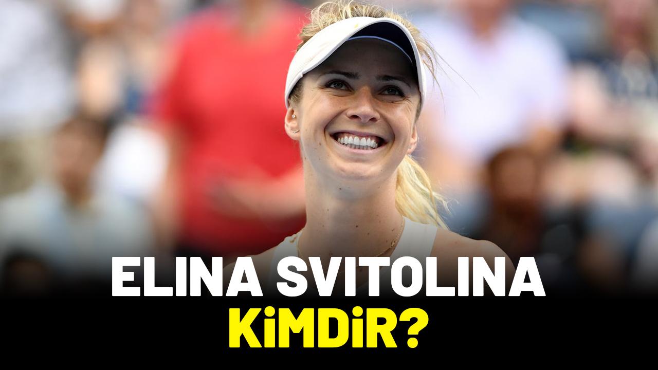 Elina Svitolina kimdir? Nerelidir?