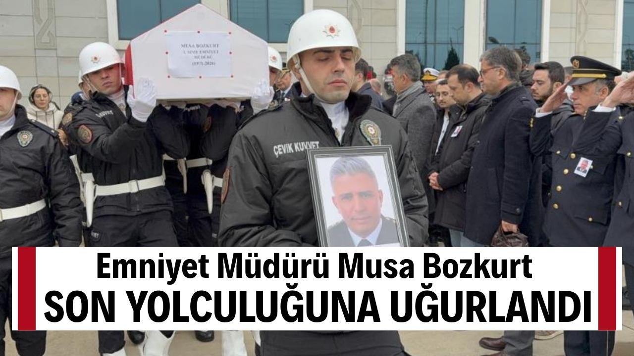 Emniyet Müdürü Musa Bozkurt Samsun'da son yolculuğuna uğurlandı