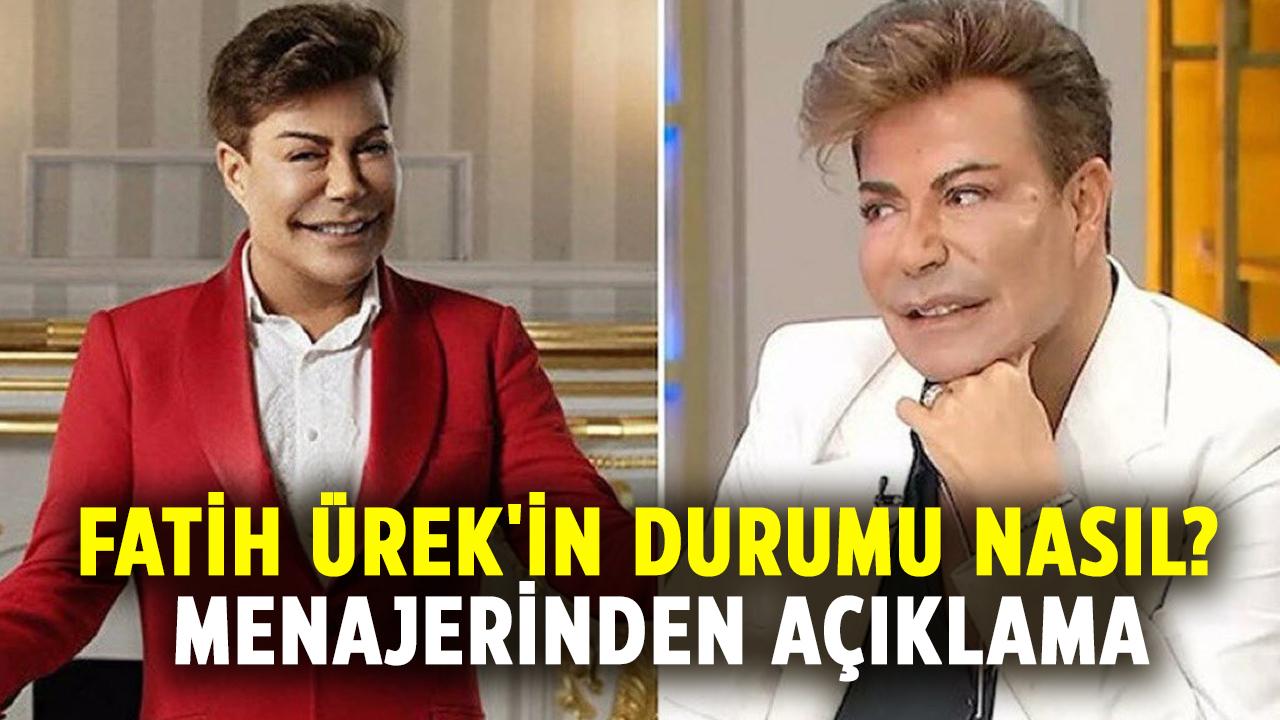 Fatih Ürek'in durumu nasıl? Menajerinden açıklama