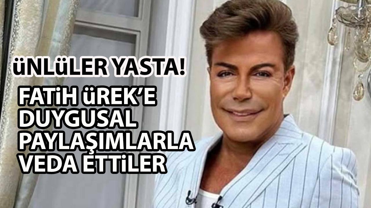 Fatih Ürek'in ölümü ünlüleri yasa boğdu! Armağan Çağlayan'dan duygusal mesaj