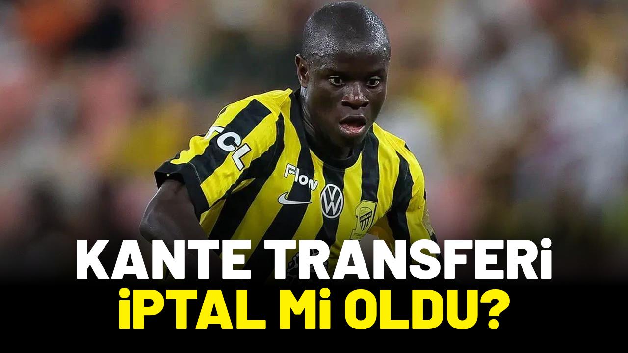 Fenerbahçe'de Kante transferi iptal mi oldu?