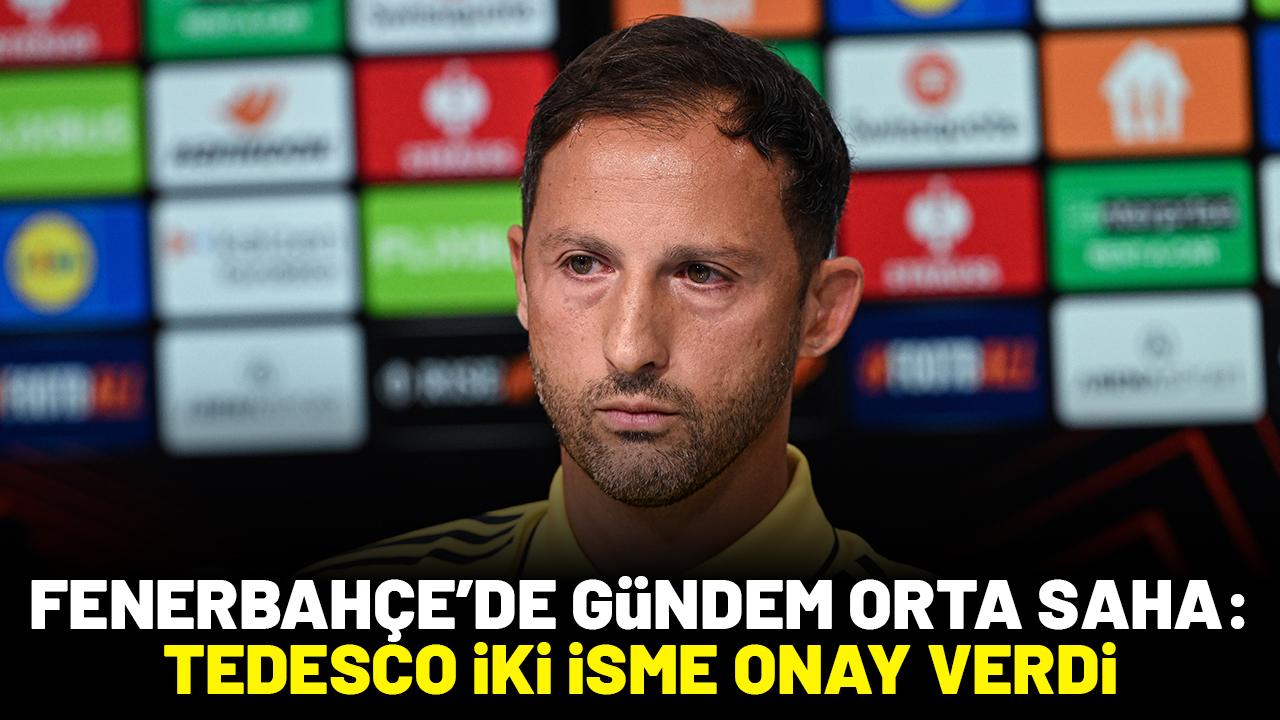 Fenerbahçe'de orta saha operasyonu: Tedesco iki isme onay verdi