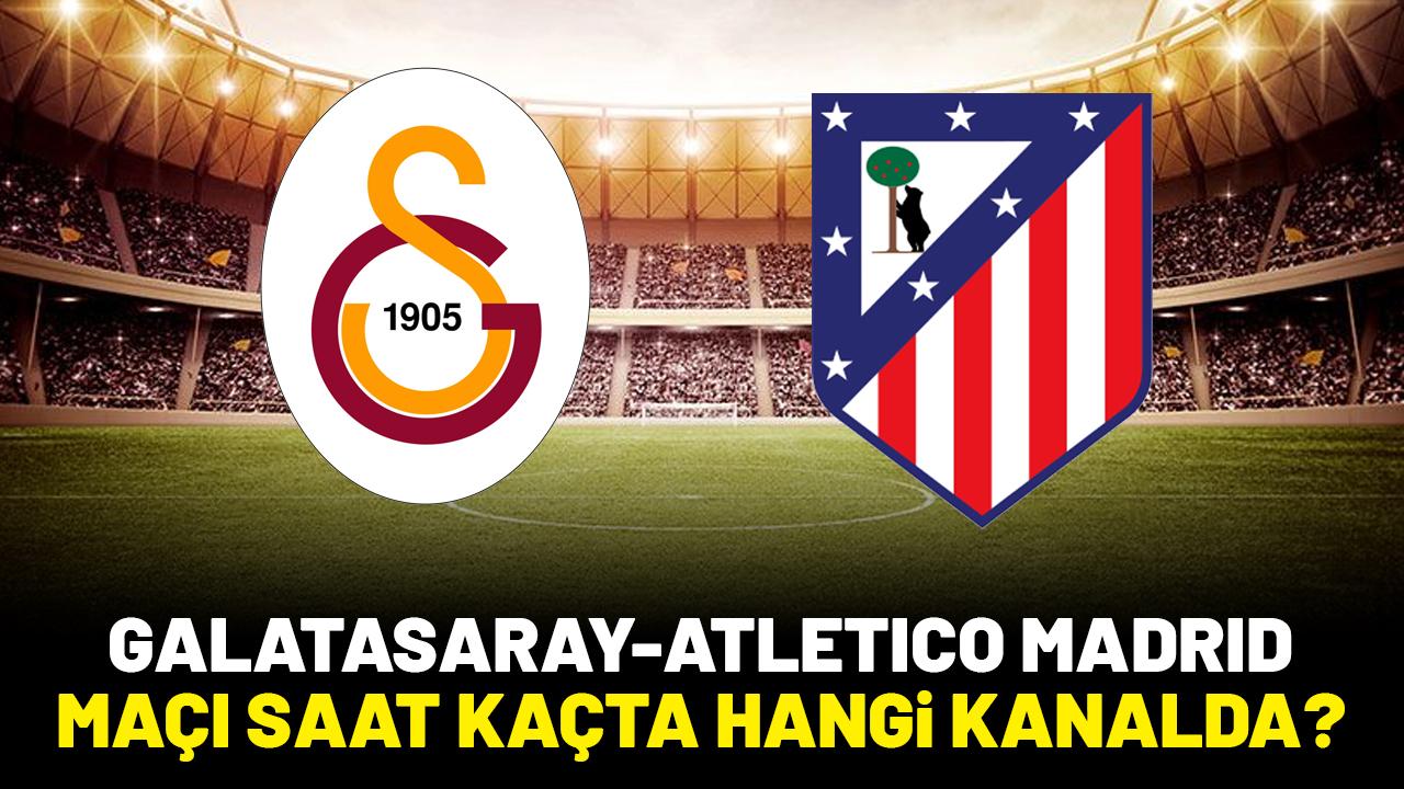 Galatasaray - Atletico Madrid maçı saat kaçta hangi kanalda?