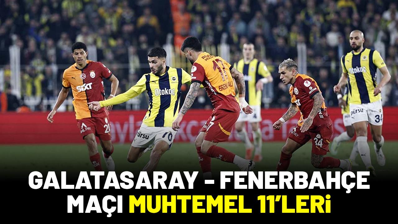 Galatasaray - Fenerbahçe maçı muhtemel 11'leri belli oldu