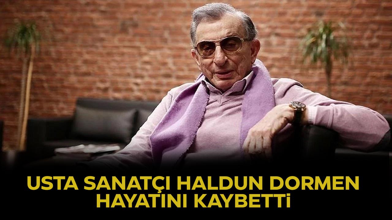 Haldun Dormen 97 yaşında hayatını kaybetti! Haldun Dormen kimdir?