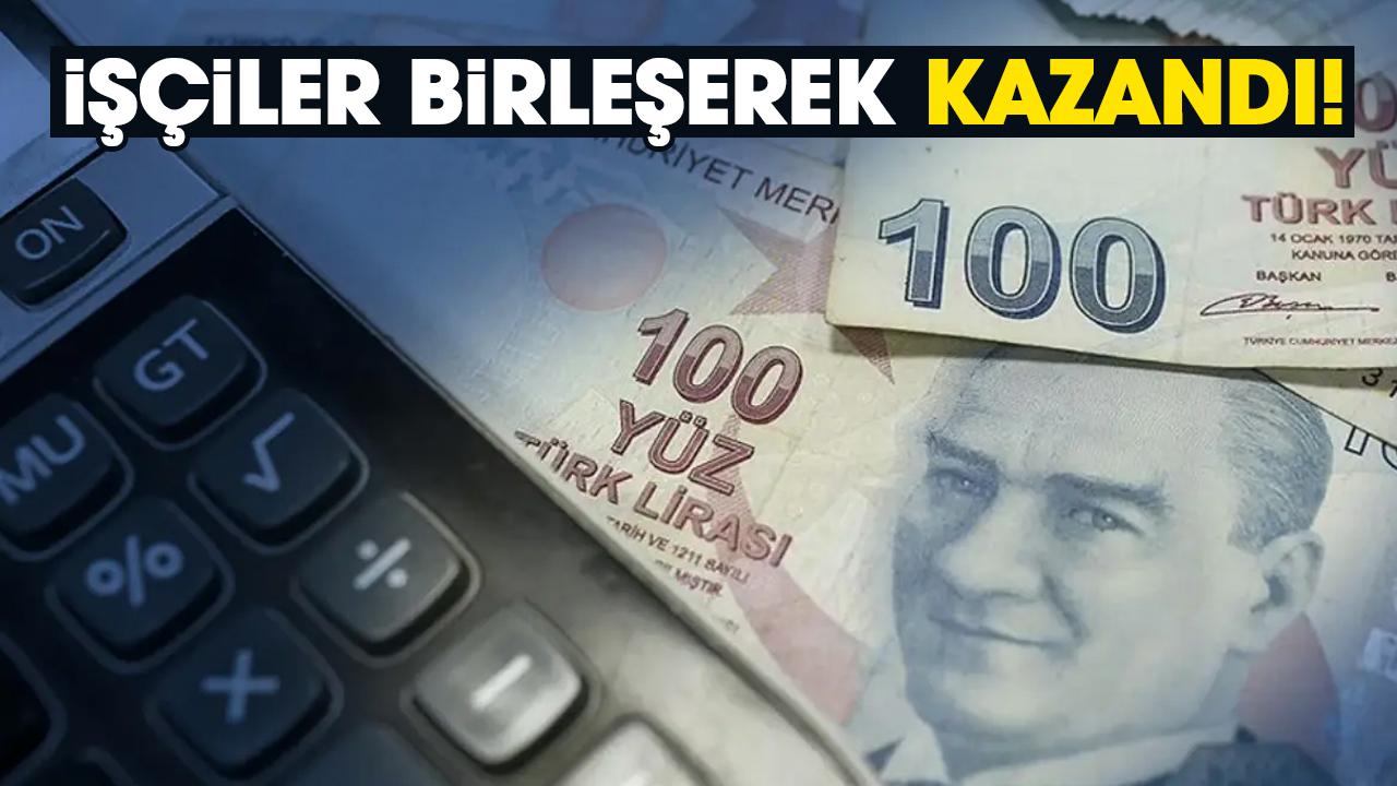 İşçiler birleşerek kazandı!
