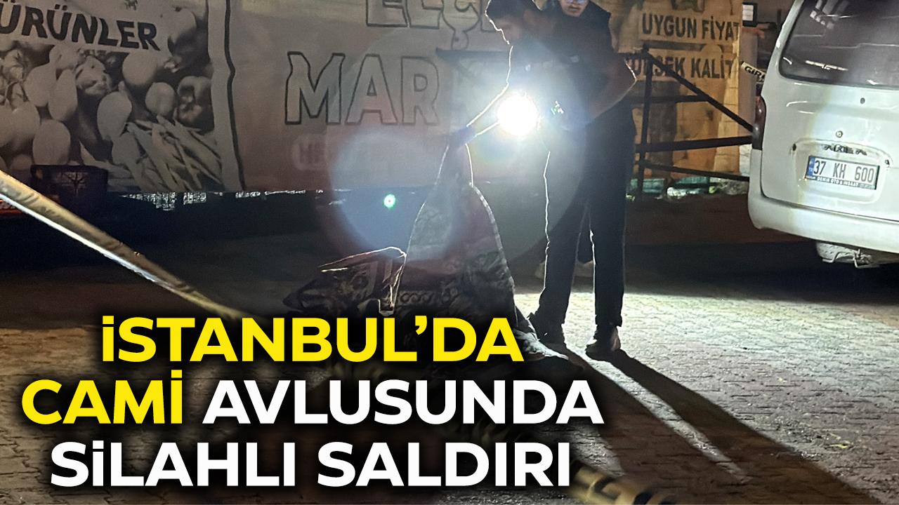 İstanbul'da cami avlusunda silahlı saldırı!