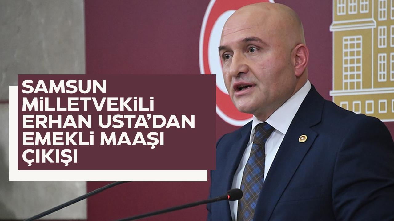 İYİ Parti Samsun Milletvekili Usta'dan emekli maaşlarıyla ilgili açıklama