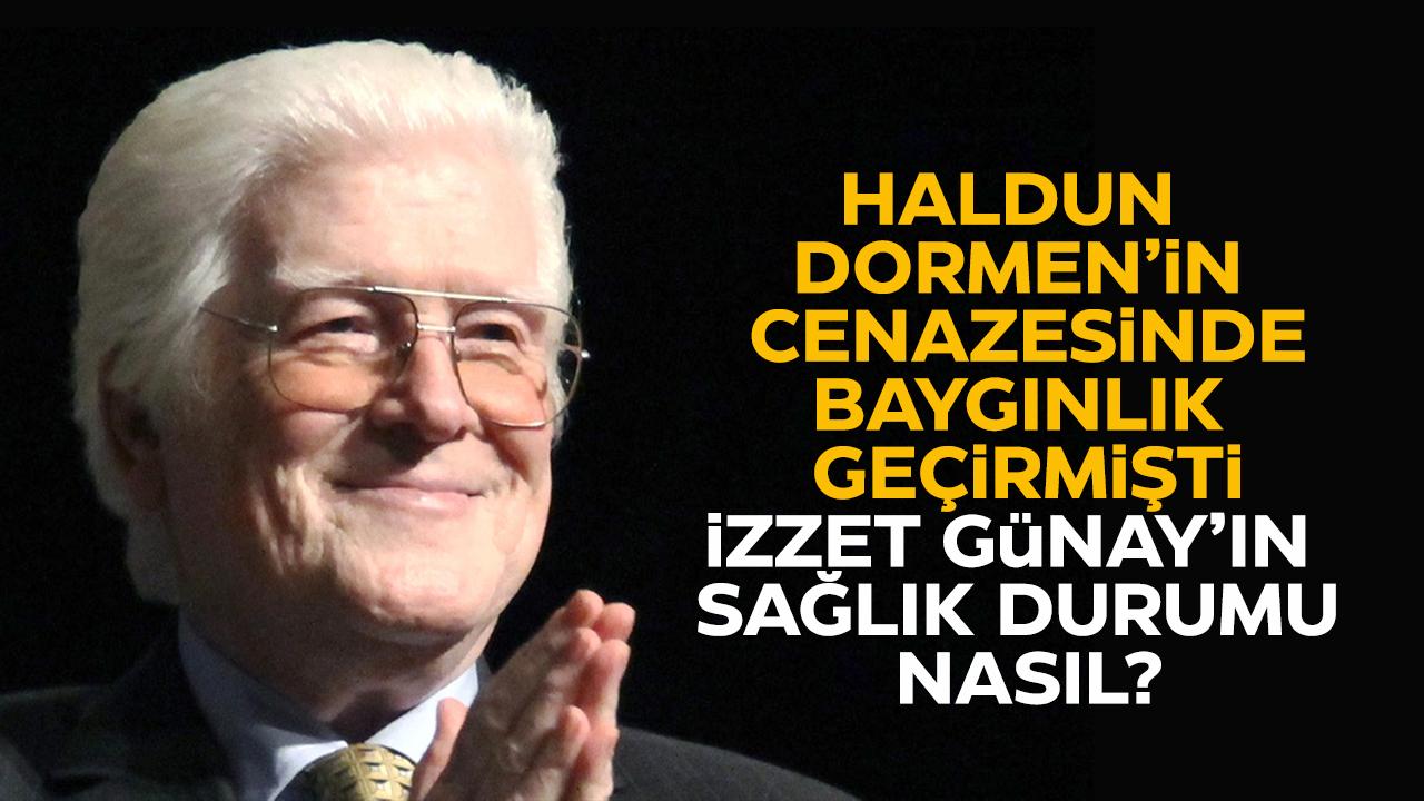 İzzet Günay kimdir? İzzet Günay'ın sağlığı nasıl?