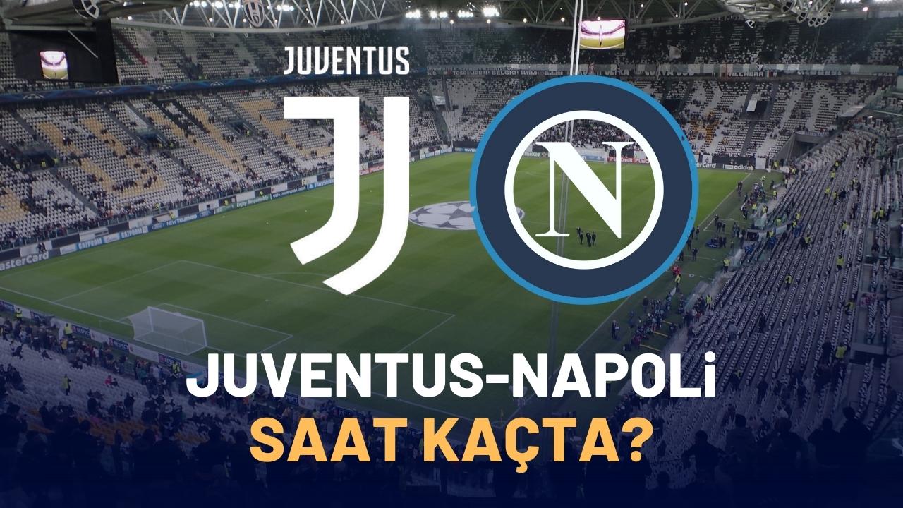 Juventus Napoli maçı saat kaçta?
