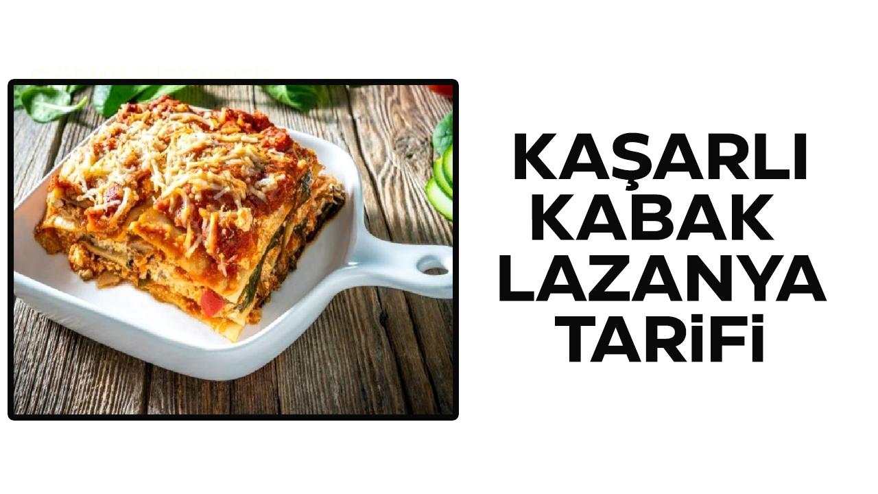 Kaşarlı kabak lazanya tarifi