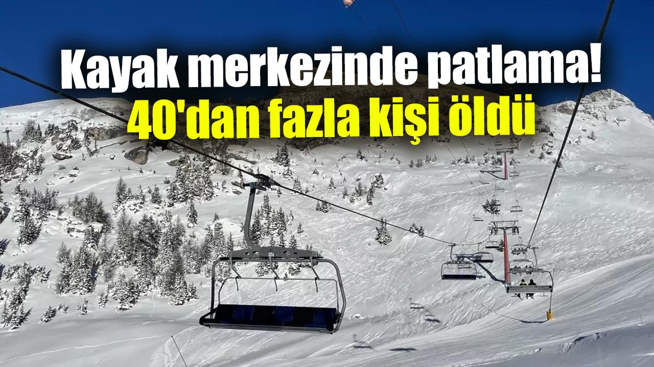 Kayak merkezinde patlama! 40'dan fazla kişi öldü