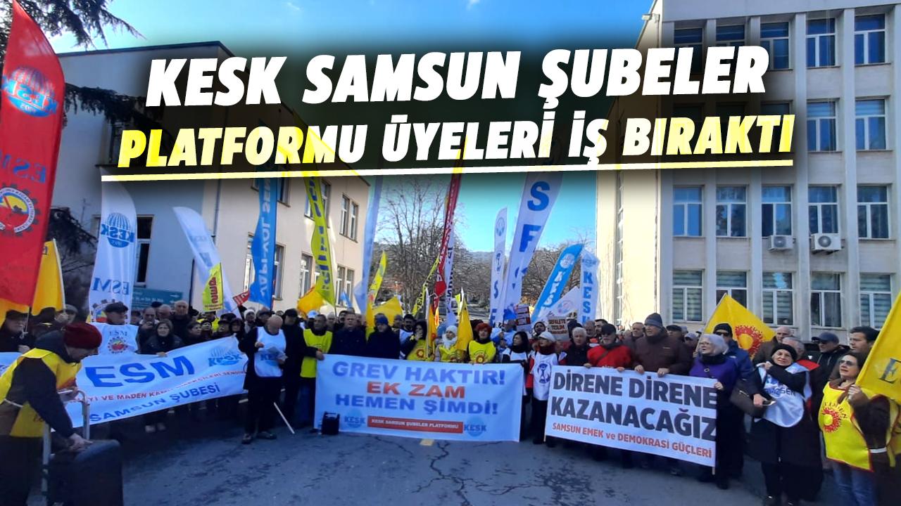 KESK Samsun Şubeler Platformu üyeleri iş bıraktı