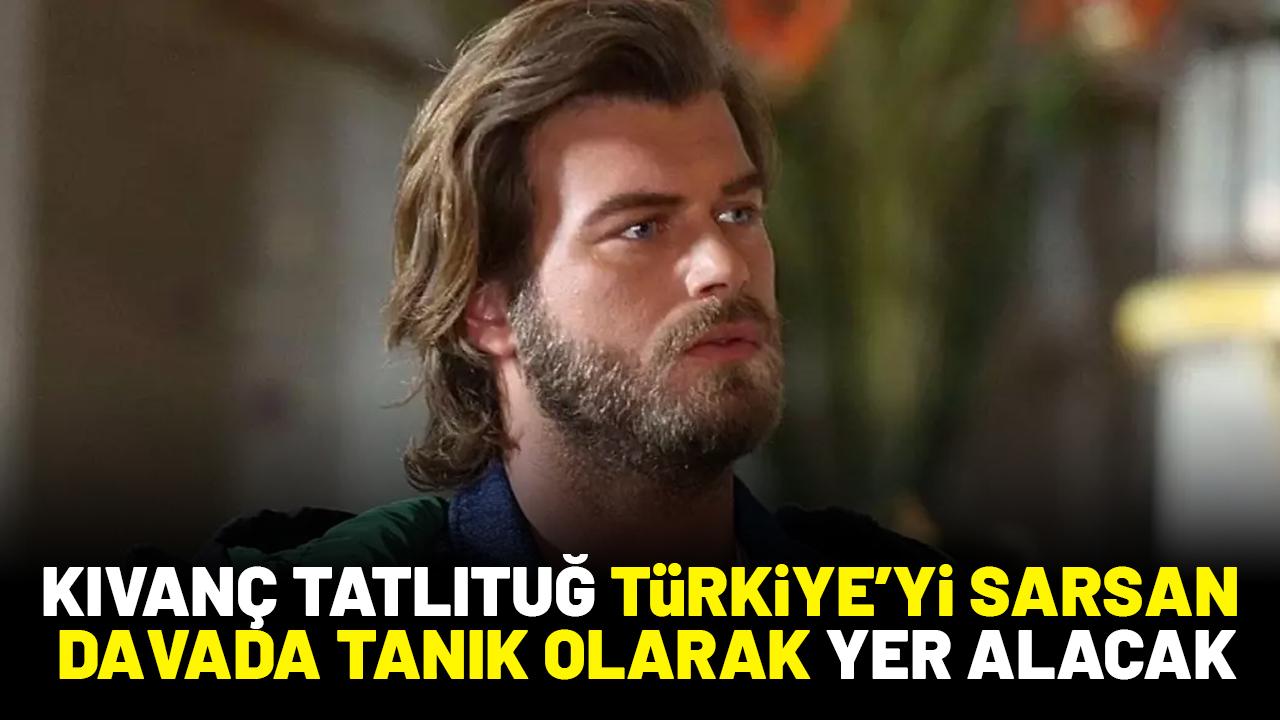 Kıvanç Tatlıtuğ, Halit Yukay davasında tanık olarak yer alacak