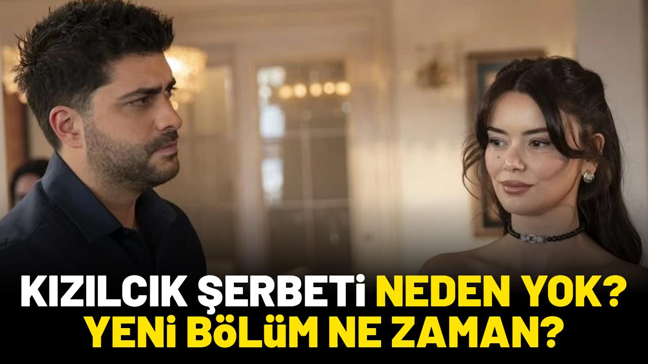 Kızılcık Şerbeti neden yok? Kızılcık Şerbeti yeni bölüm ne zaman?