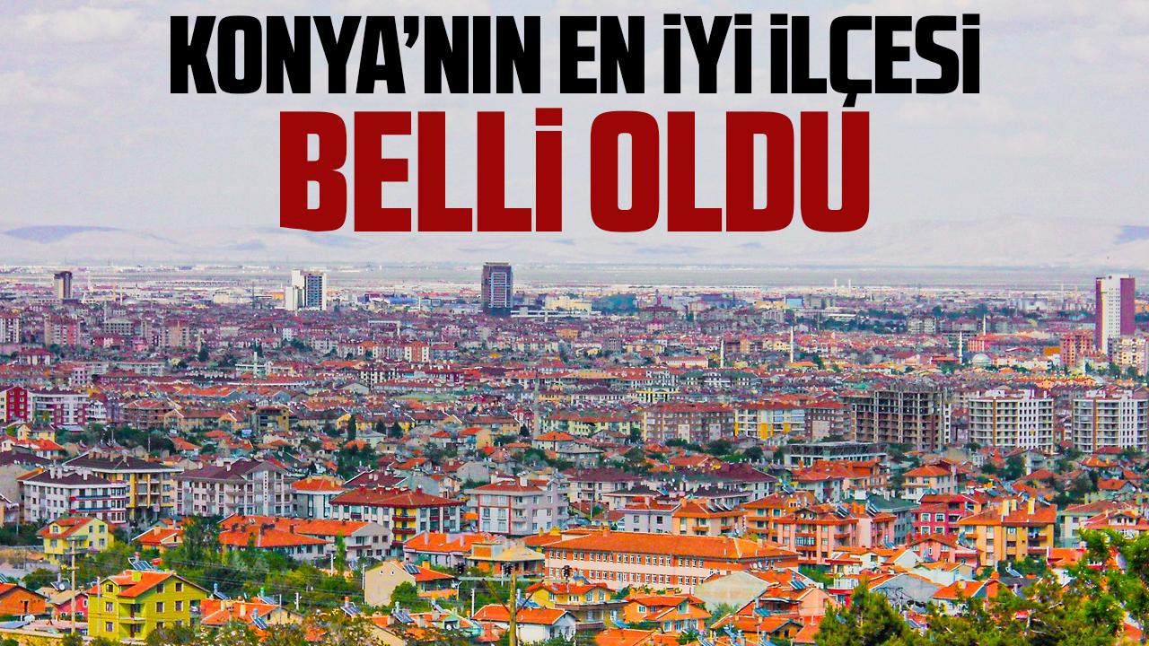 Konya'nın en iyi ilçesi belli oldu