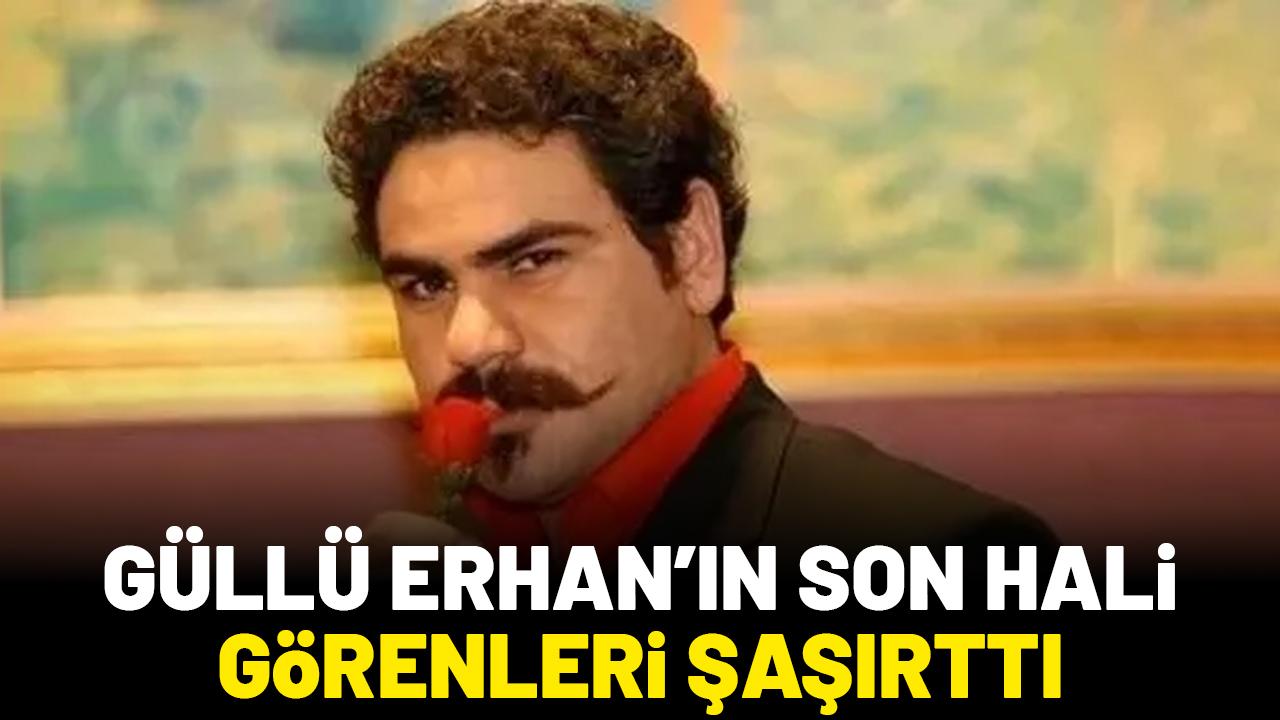 Kurtlar Vadisi'nin Güllü Erhan'ı Erhan Ufak'ın son hali görenleri şaşırttı
