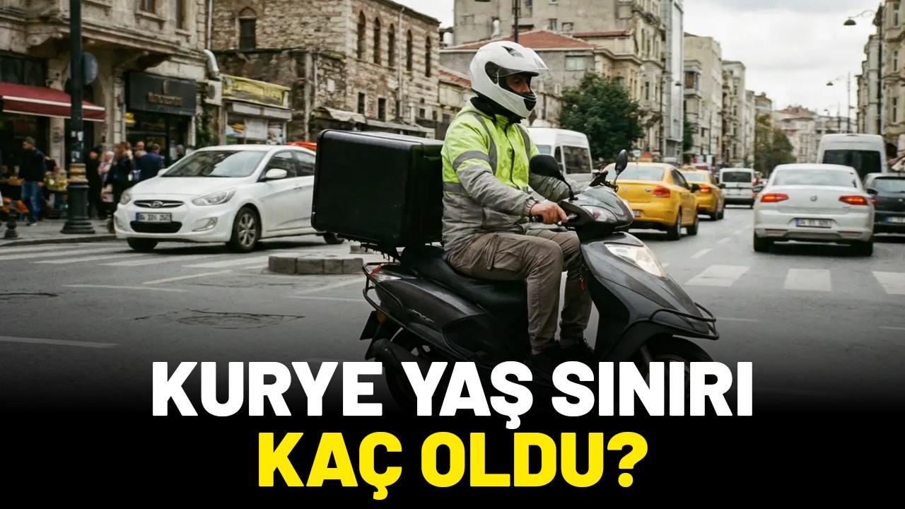 Kurye yaş sınırı kaç oldu?