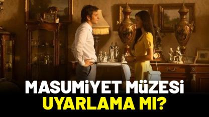 Masumiyet Müzesi ne zaman başlıyor? Hikayesi uyarlama mı?