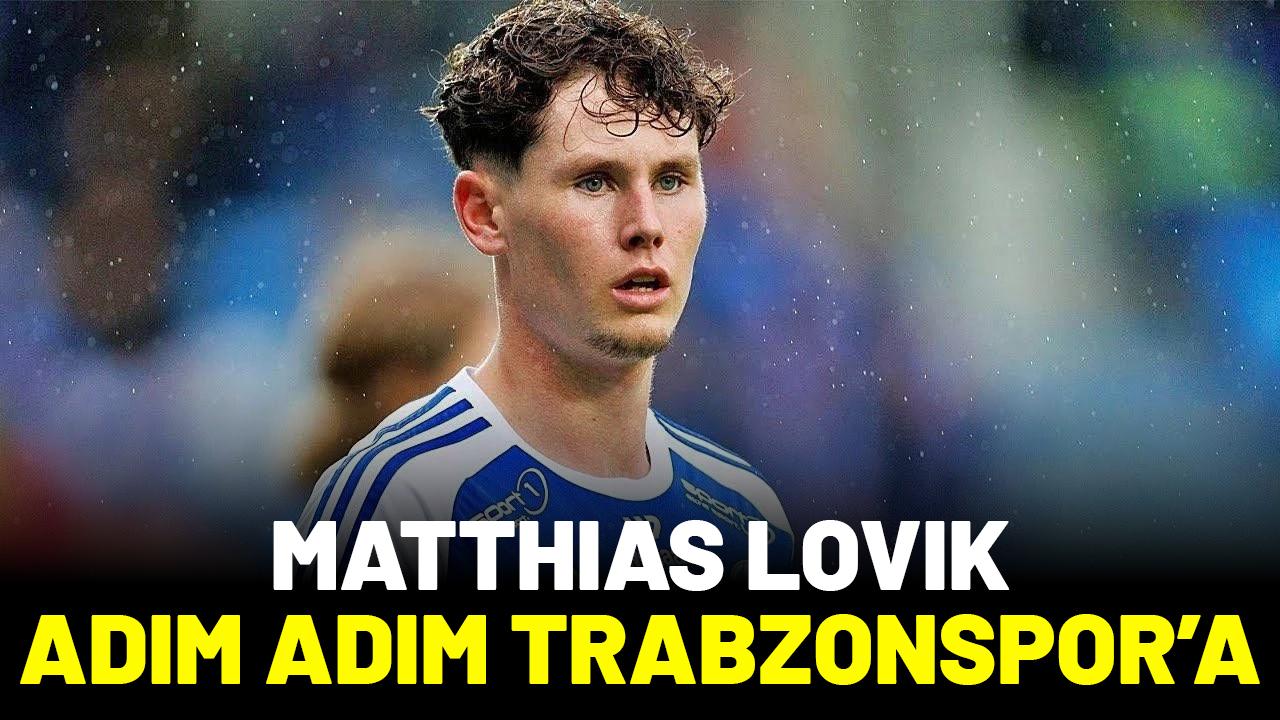 Mathias Lovik adım adım Trabzonspor'a