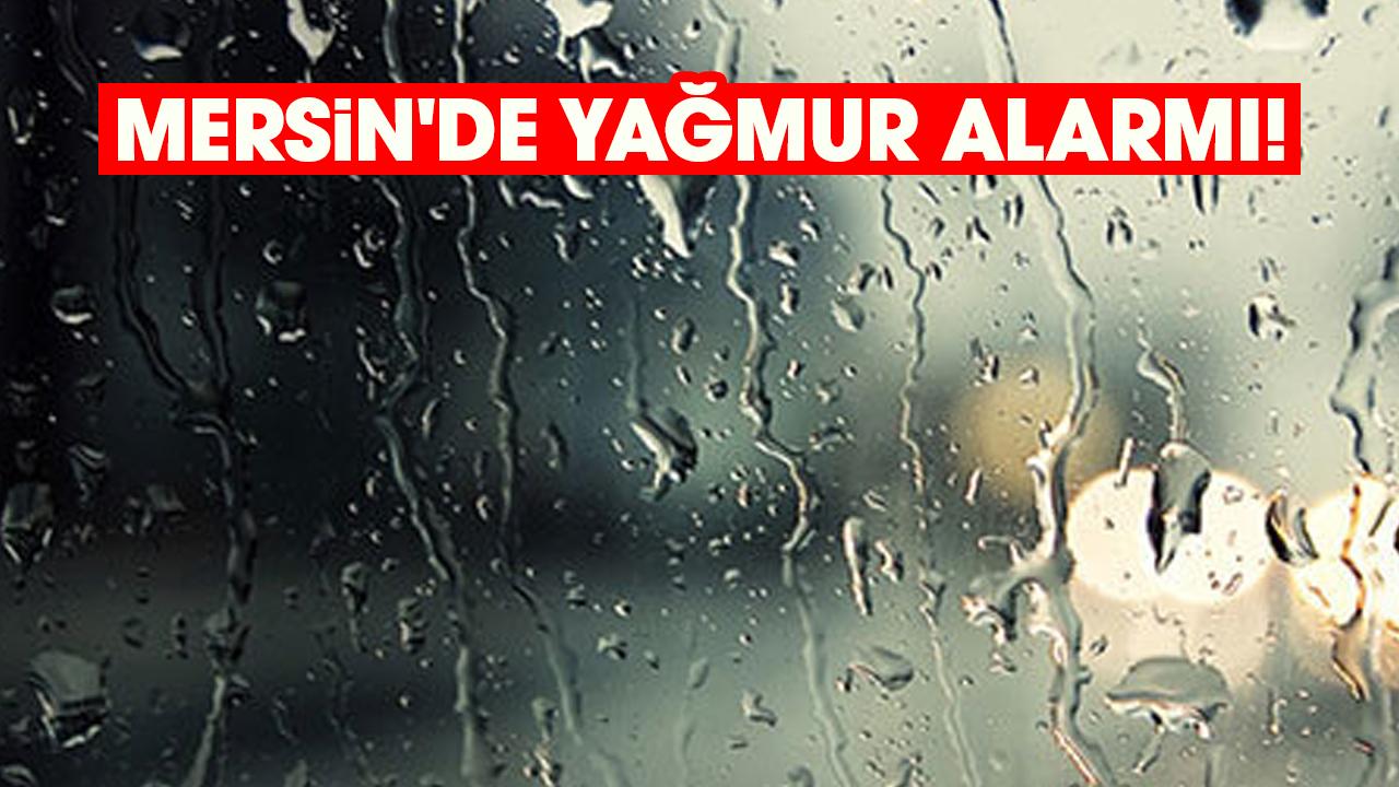 Mersin'de yağmur alarmı! Meteoroloji'den 27 ocak için kritik uyarı