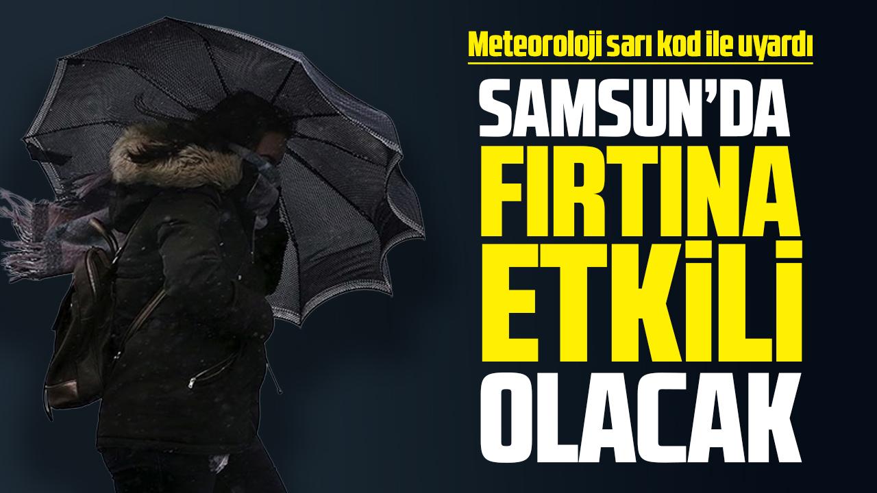 Meteoroloji Samsun için sarı kodlu uyarıda bulundu