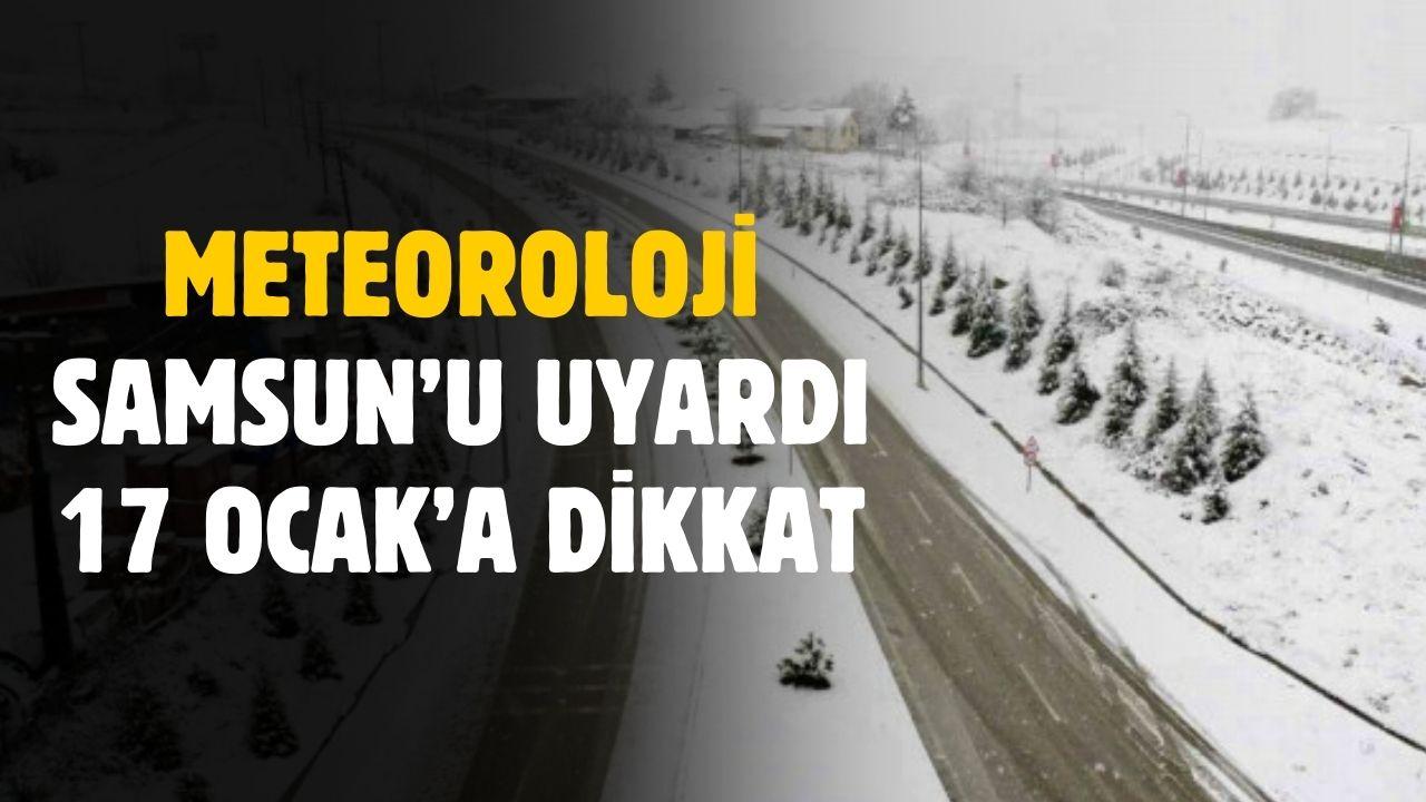 Meteoroloji Samsun'u uyardı! 17 Ocak'a dikkat