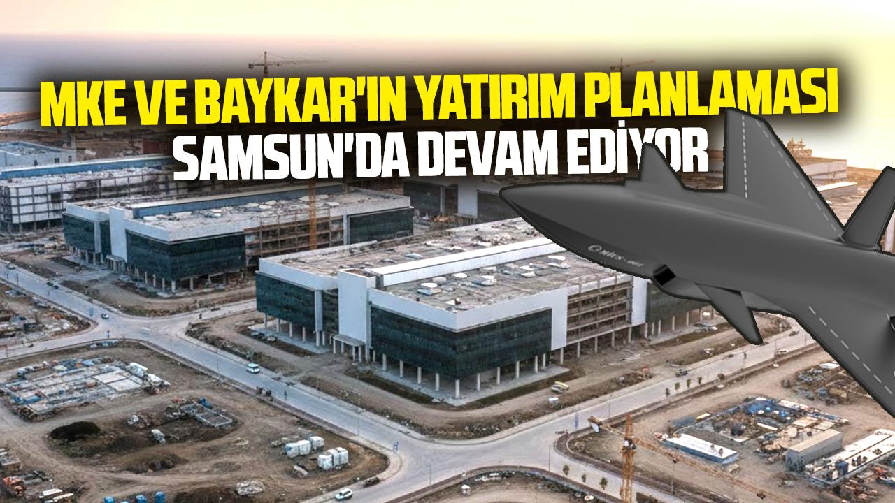 MKE ve BAYKAR'ın yatırım planlaması Samsun'da devam ediyor