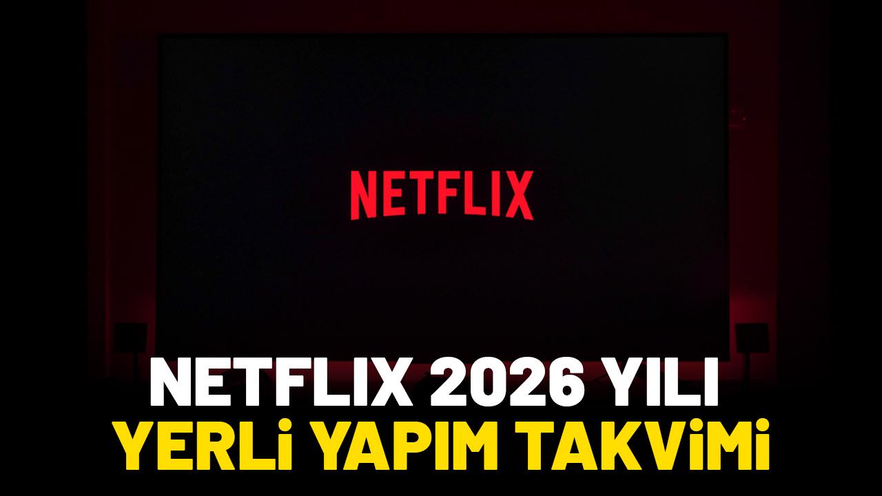 Netflix'te 2026 yılında hangi yerli yapımlar yayınlanacak?