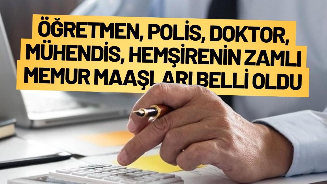 Öğretmen, polis, doktor, mühendis, hemşirenin zamlı memur maaşları belli oldu