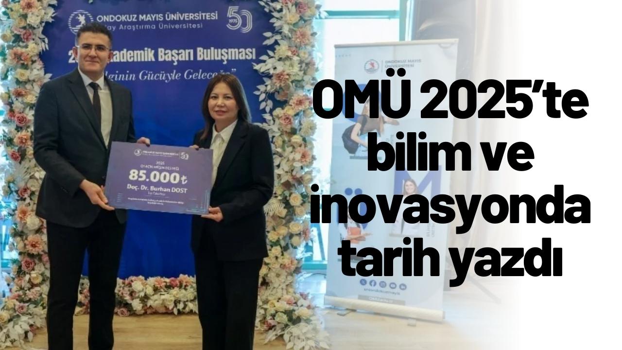 OMÜ 2025’te bilim ve inovasyonda tarih yazdı