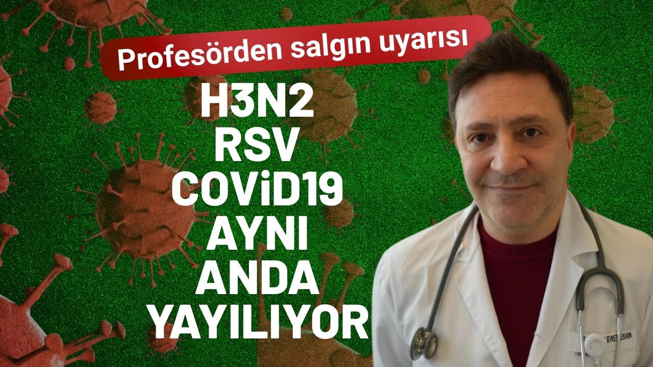 Profesörden 'üçlü salgın' uyarısı: H3N2, RSV ve COVID-19 aynı anda yayılıyor